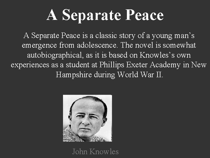 A Separate Peace is a classic story of a young man’s emergence from adolescence.