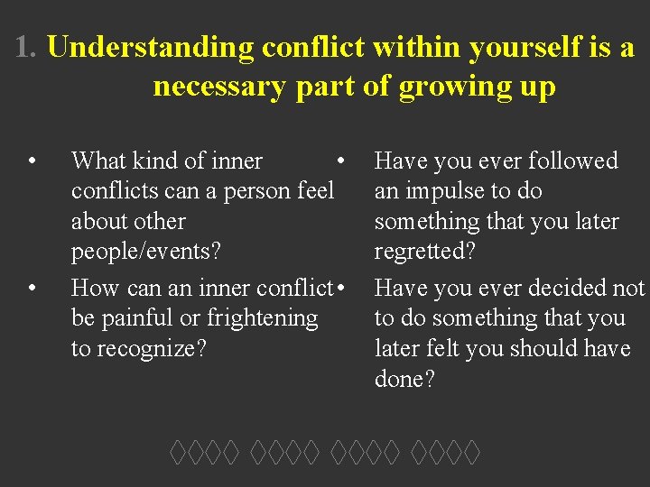1. Understanding conflict within yourself is a necessary part of growing up • •