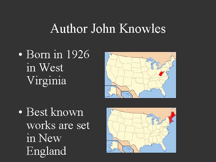 Author John Knowles • Born in 1926 in West Virginia • Best known works