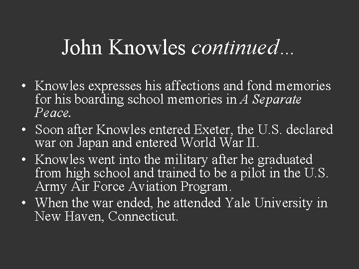 John Knowles continued… • Knowles expresses his affections and fond memories for his boarding