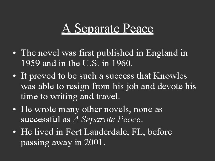 A Separate Peace • The novel was first published in England in 1959 and