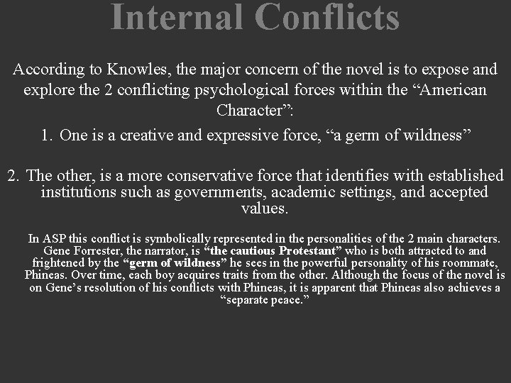 Internal Conflicts According to Knowles, the major concern of the novel is to expose