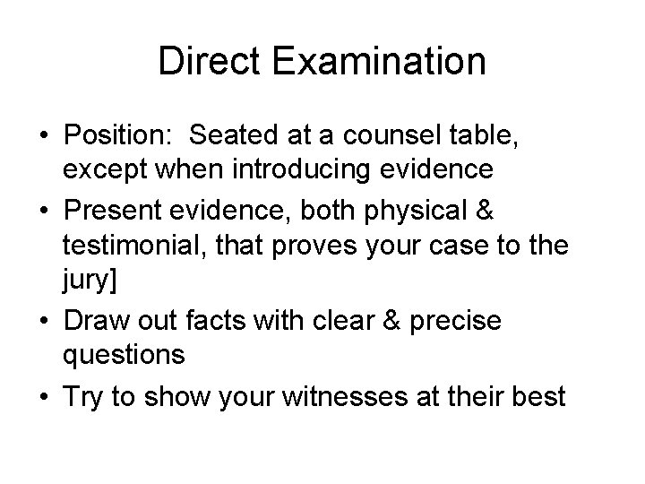 Direct Examination • Position: Seated at a counsel table, except when introducing evidence •