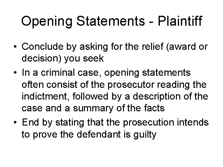 Opening Statements - Plaintiff • Conclude by asking for the relief (award or decision)