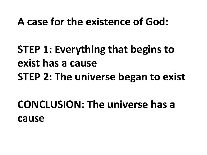 A case for the existence of God: STEP 1: Everything that begins to exist