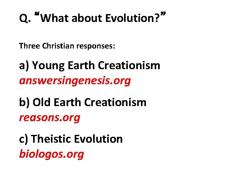 Q. “What about Evolution? ” Three Christian responses: a) Young Earth Creationism answersingenesis. org