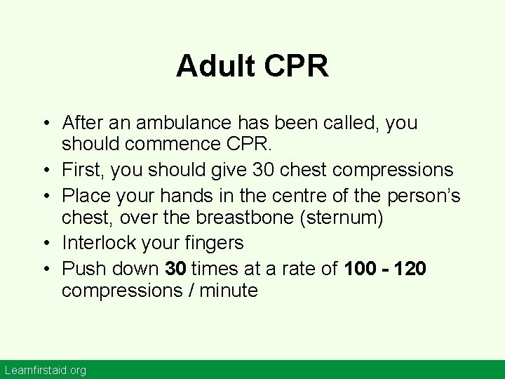 Adult CPR • After an ambulance has been called, you should commence CPR. •