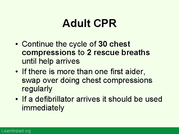 Adult CPR • Continue the cycle of 30 chest compressions to 2 rescue breaths