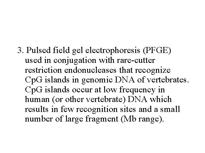 3. Pulsed field gel electrophoresis (PFGE) used in conjugation with rare-cutter restriction endonucleases that