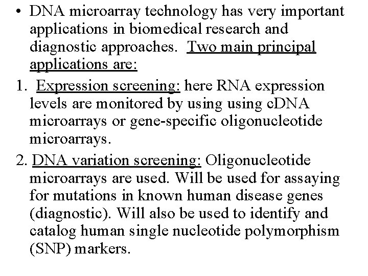  • DNA microarray technology has very important applications in biomedical research and diagnostic