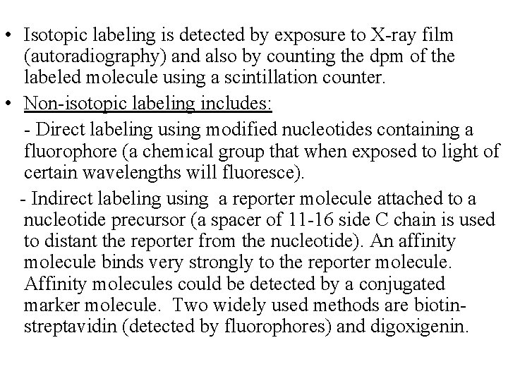  • Isotopic labeling is detected by exposure to X-ray film (autoradiography) and also