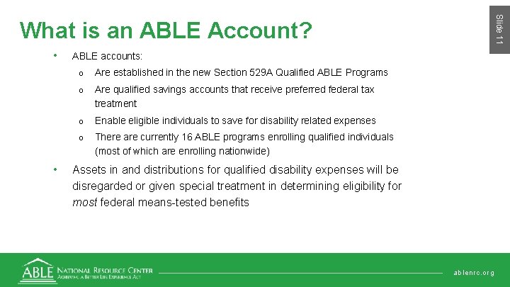 Slide 11 What is an ABLE Account? • • ABLE accounts: o Are established