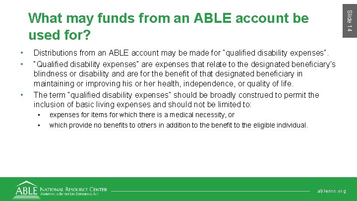 Slide 14 What may funds from an ABLE account be used for? • •