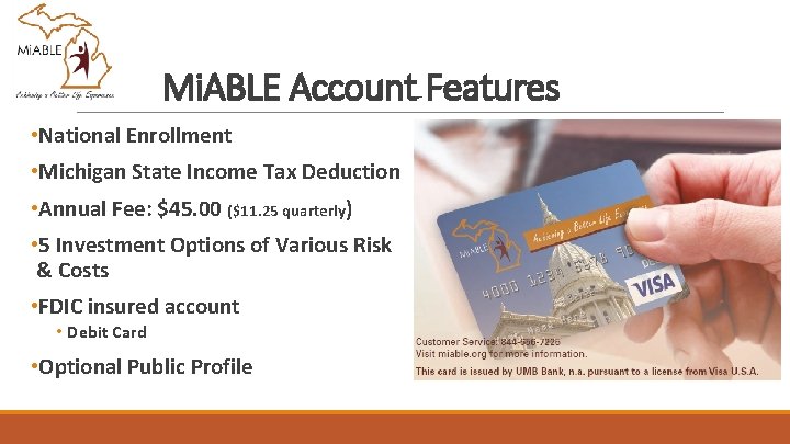 Mi. ABLE Account Features • National Enrollment • Michigan State Income Tax Deduction •