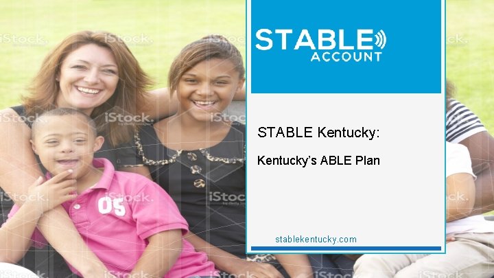 STABLE Kentucky: Kentucky’s ABLE Plan stablekentucky. com 