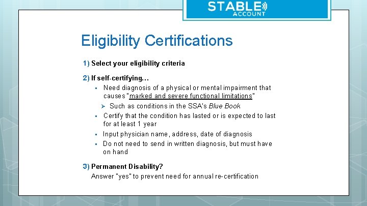Eligibility Certifications 1) Select your eligibility criteria 2) If self-certifying… § Need diagnosis of