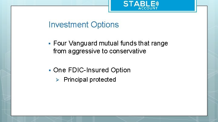 Investment Options § Four Vanguard mutual funds that range from aggressive to conservative §