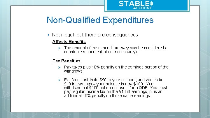 Non-Qualified Expenditures § Not illegal, but there are consequences Affects Benefits Ø The amount