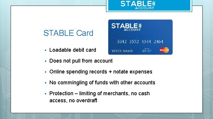 STABLE Card § Loadable debit card § Does not pull from account § Online