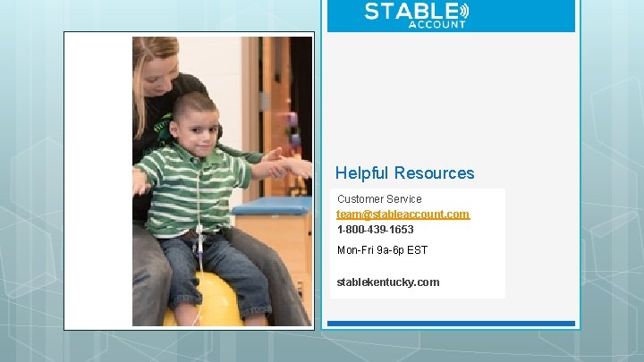 Helpful Resources Customer Service team@stableaccount. com 1 -800 -439 -1653 Mon-Fri 9 a-6 p