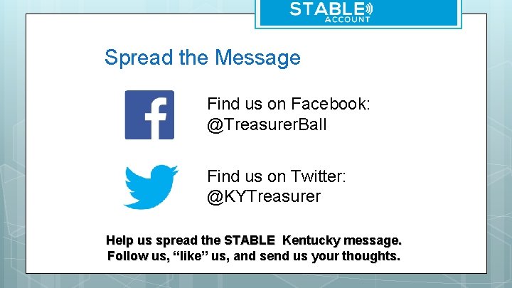 Spread the Message Find us on Facebook: @Treasurer. Ball Find us on Twitter: @KYTreasurer