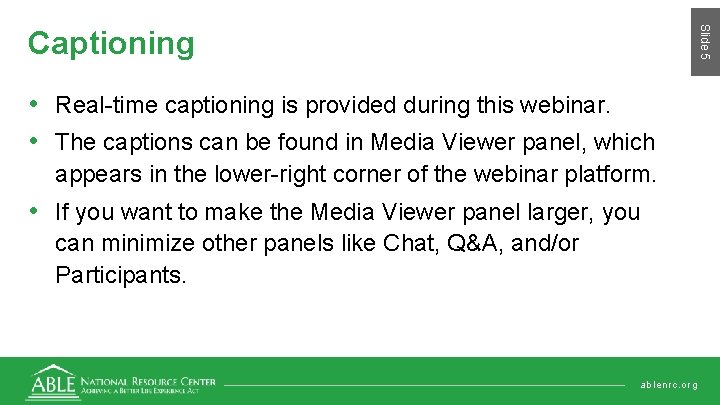 Slide 5 Captioning • Real-time captioning is provided during this webinar. • The captions