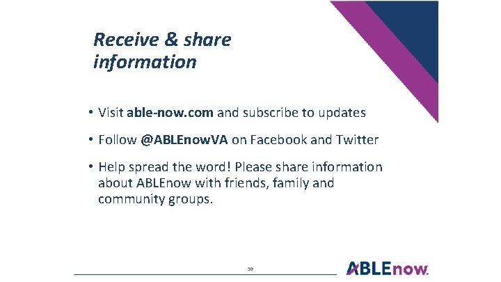 Receive & share information • Visit able-now. com and subscribe to updates • Follow