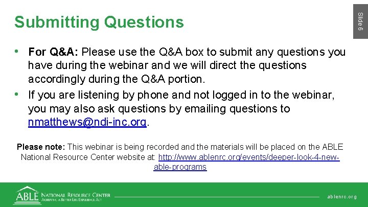 Slide 6 Submitting Questions • For Q&A: Please use the Q&A box to submit