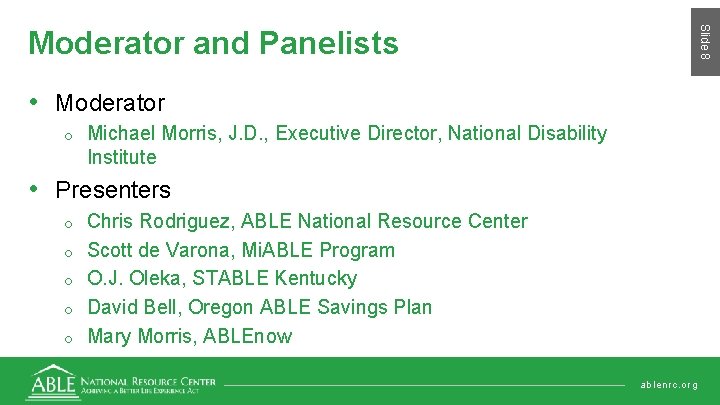 Slide 8 Moderator and Panelists • Moderator o Michael Morris, J. D. , Executive