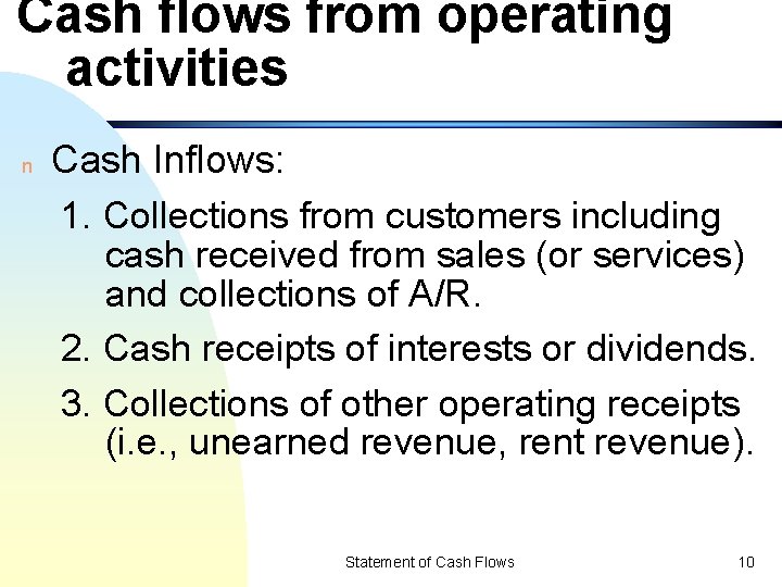 Cash flows from operating activities n Cash Inflows: 1. Collections from customers including cash