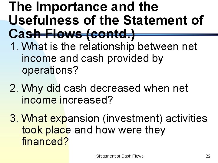 The Importance and the Usefulness of the Statement of Cash Flows (contd. ) 1.