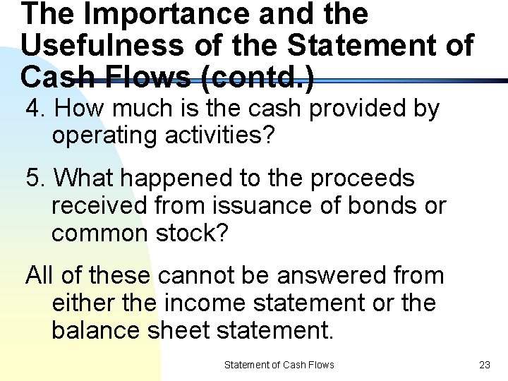 The Importance and the Usefulness of the Statement of Cash Flows (contd. ) 4.