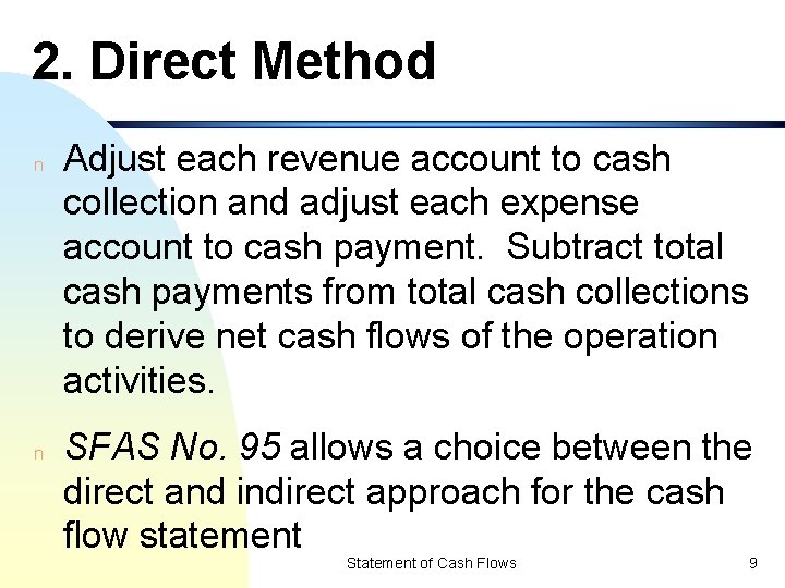 2. Direct Method n n Adjust each revenue account to cash collection and adjust