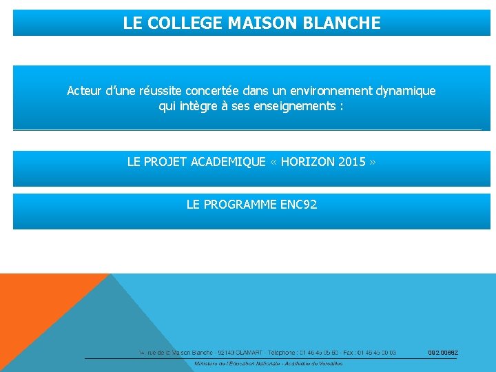 LE COLLEGE MAISON BLANCHE Acteur d’une réussite concertée dans un environnement dynamique qui intègre