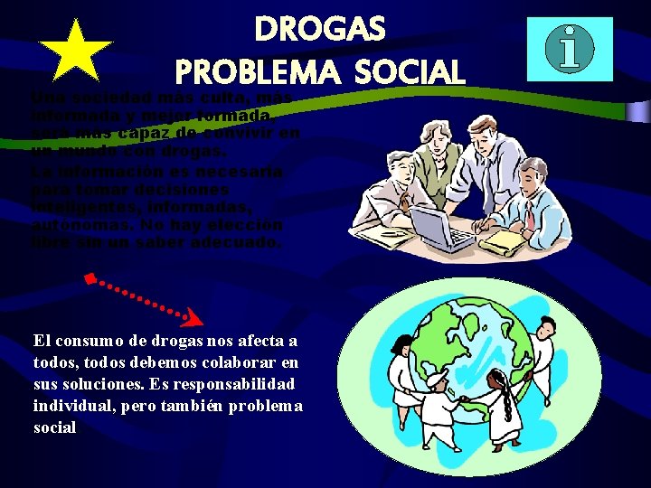 DROGAS PROBLEMA SOCIAL Una sociedad más culta, más informada y mejor formada, será más