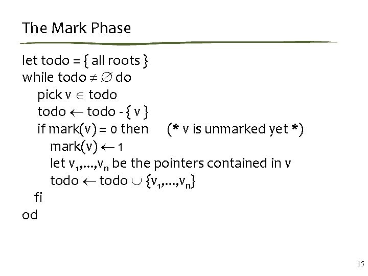 The Mark Phase let todo = { all roots } while todo ¹ Æ