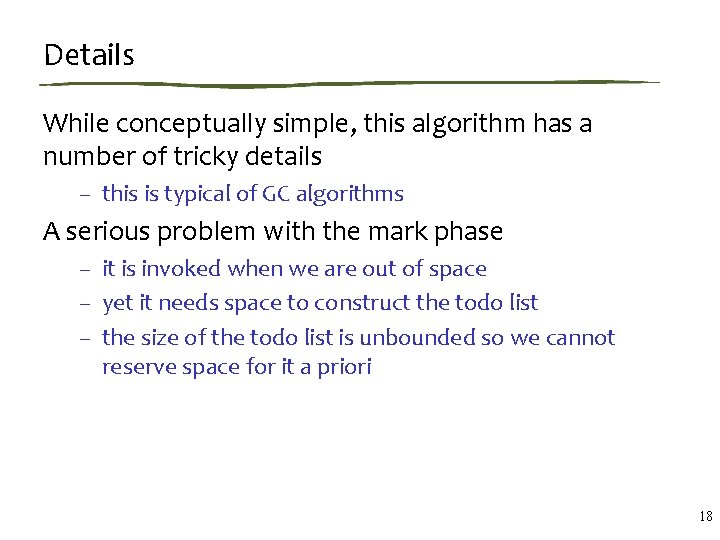 Details While conceptually simple, this algorithm has a number of tricky details – this