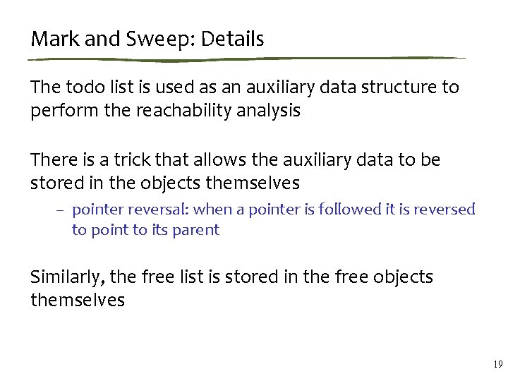 Mark and Sweep: Details The todo list is used as an auxiliary data structure
