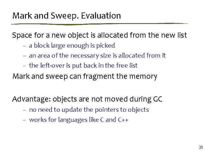 Mark and Sweep. Evaluation Space for a new object is allocated from the new