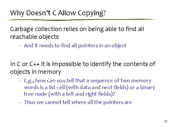 Why Doesn’t C Allow Copying? Garbage collection relies on being able to find all