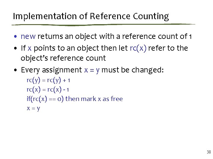 Implementation of Reference Counting • new returns an object with a reference count of