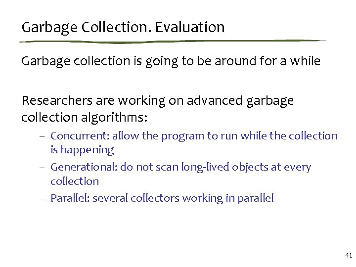 Garbage Collection. Evaluation Garbage collection is going to be around for a while Researchers
