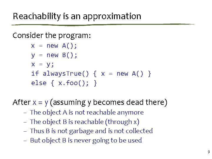 Reachability is an approximation Consider the program: x = new A(); y = new