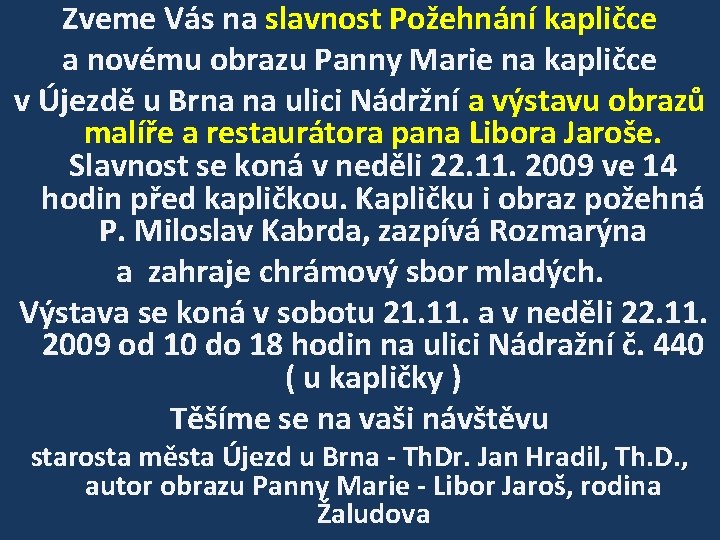 Zveme Vás na slavnost Požehnání kapličce a novému obrazu Panny Marie na kapličce v