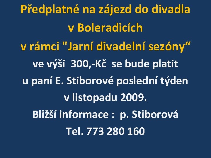 Předplatné na zájezd do divadla v Boleradicích v rámci "Jarní divadelní sezóny“ ve výši