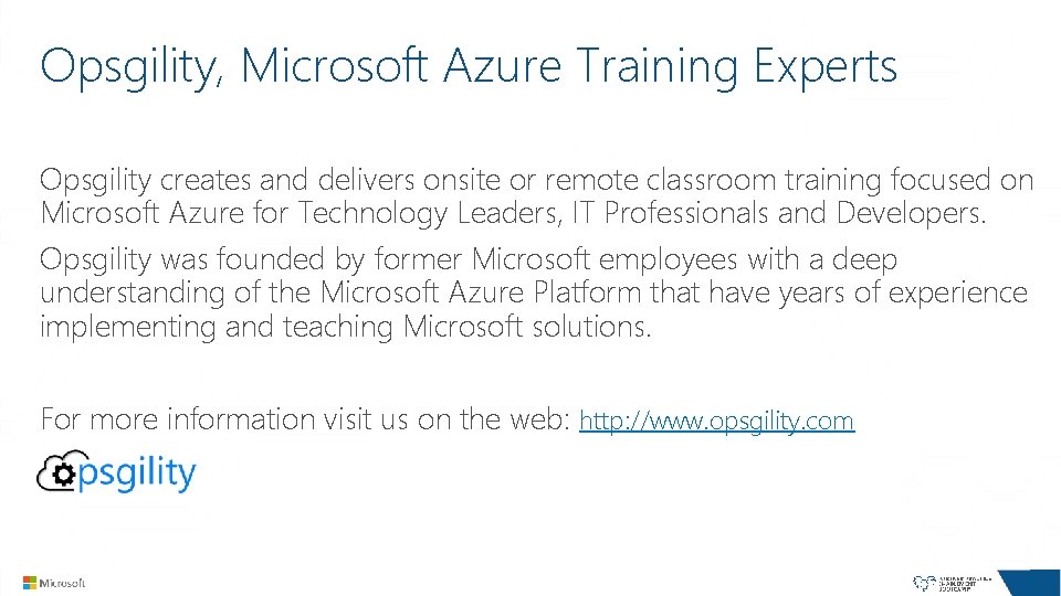 Opsgility, Microsoft Azure Training Experts Opsgility creates and delivers onsite or remote classroom training