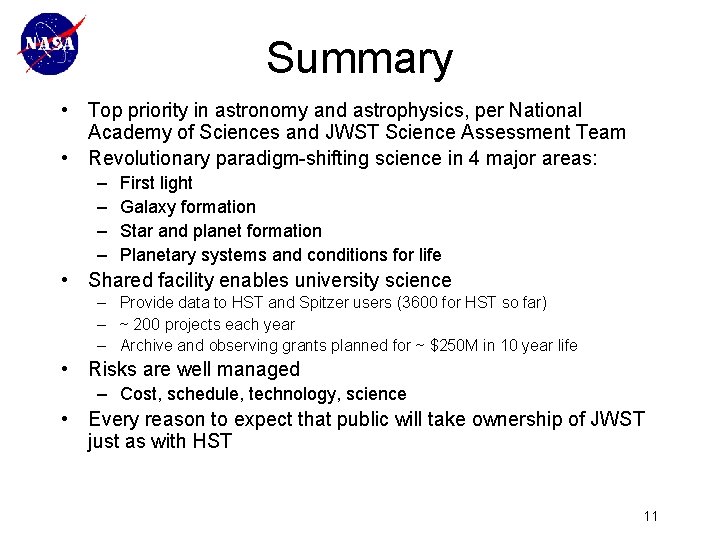 Summary • Top priority in astronomy and astrophysics, per National Academy of Sciences and