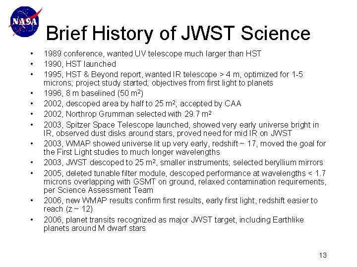 Brief History of JWST Science • • • 1989 conference, wanted UV telescope much