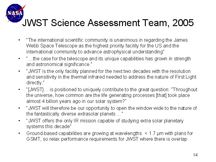 JWST Science Assessment Team, 2005 • • “The international scientific community is unanimous in