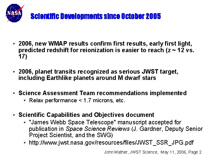 Scientific Developments since October 2005 • 2006, new WMAP results confirm first results, early